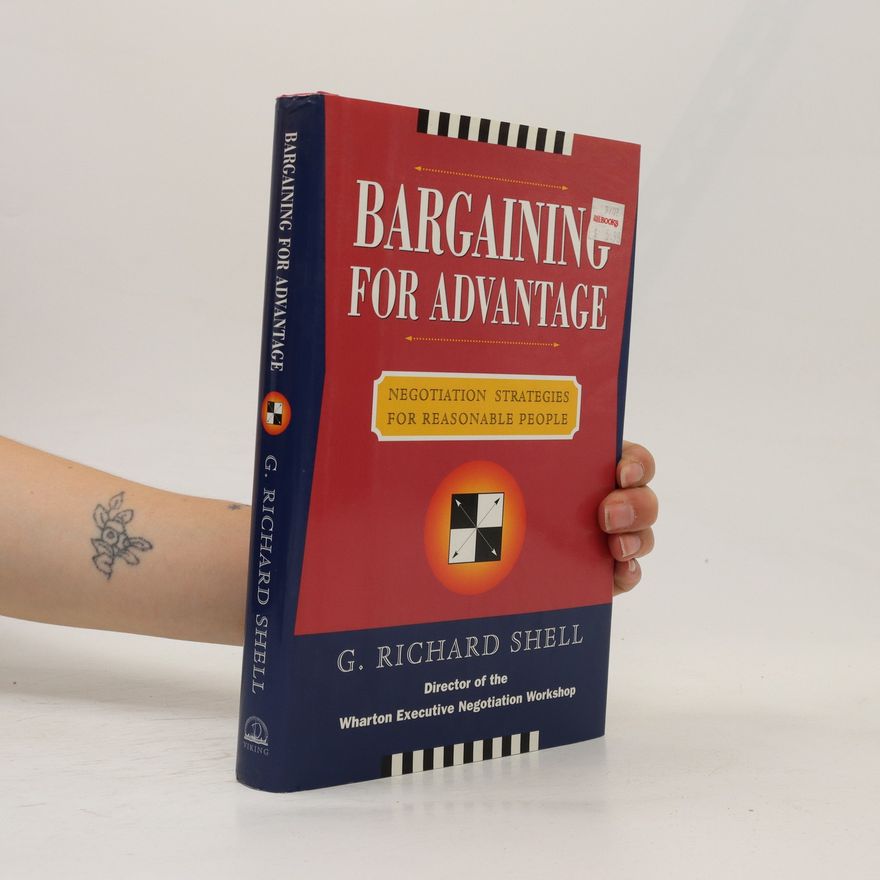 G. Richard Shell Bargaining for Advantage