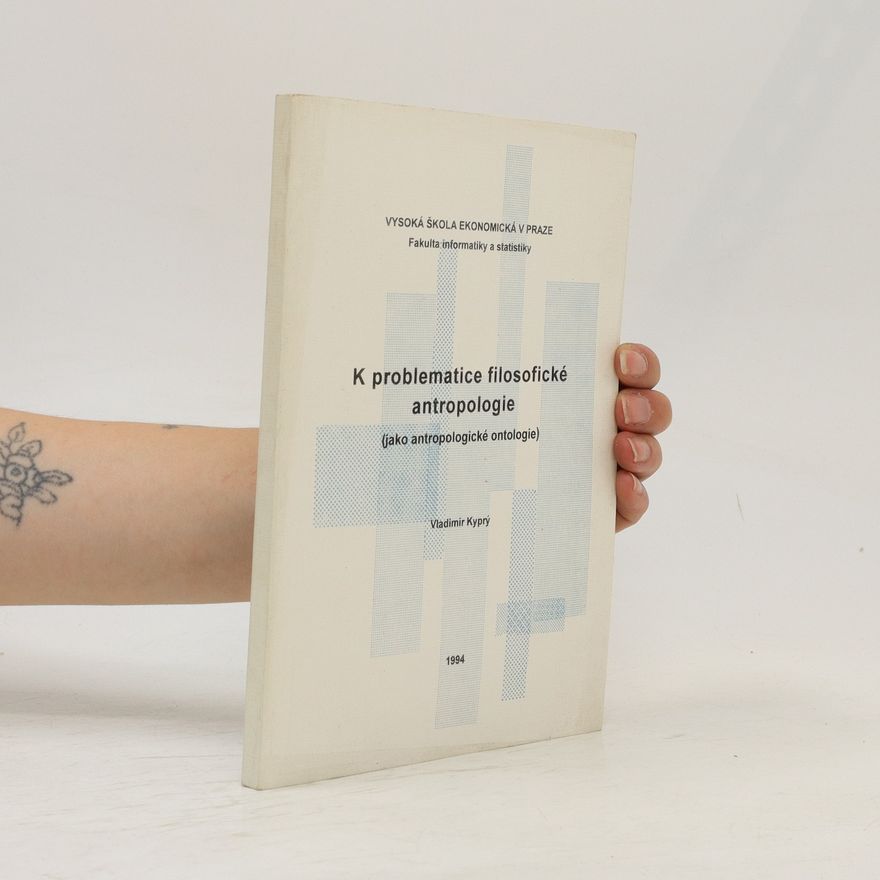 Vladimír Kyprý K problematice filosofické antropologie (jako antropologické ontologie)