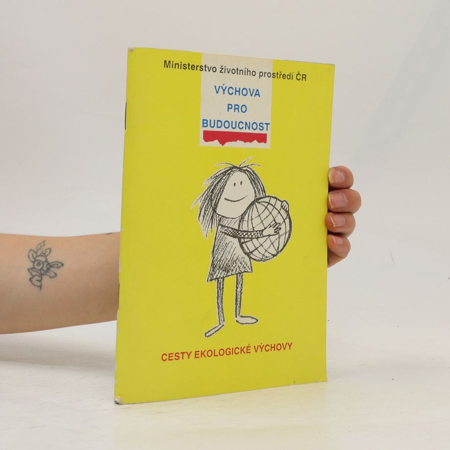 Jana Ledvinová Výchova pro budoucnost : cesty ekologické výchovy