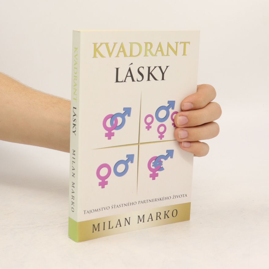 Milan Marko Kvadrant lásky : tajomstvo šťastného partnerského života