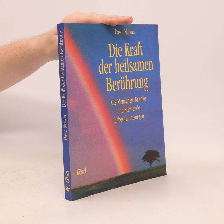 Dawn Nelson Die Kraft der heilsamen Berührung