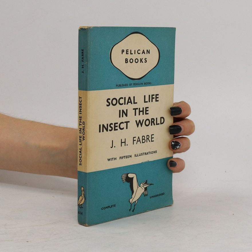 Jean-Henri Fabre Social Life in the Insect World