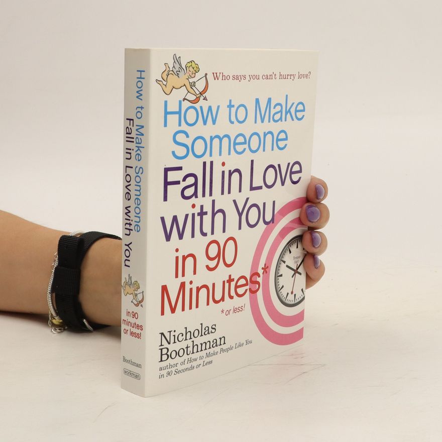 Nicholas Boothman How to Make Someone Fall in Love with You in 90 Minutes Or Less