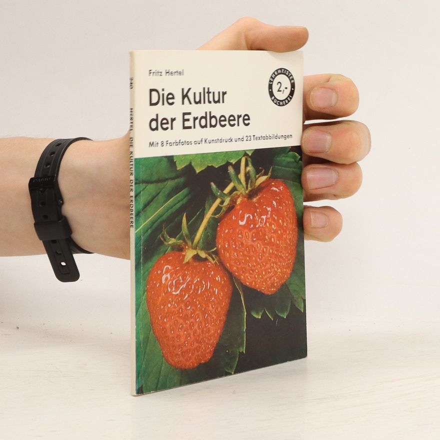Fritz Hertel Die Kultur der Erdbeere