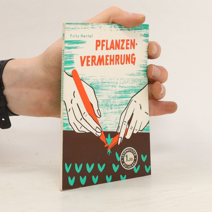 Fritz Hertel Pflanzenvermehrung