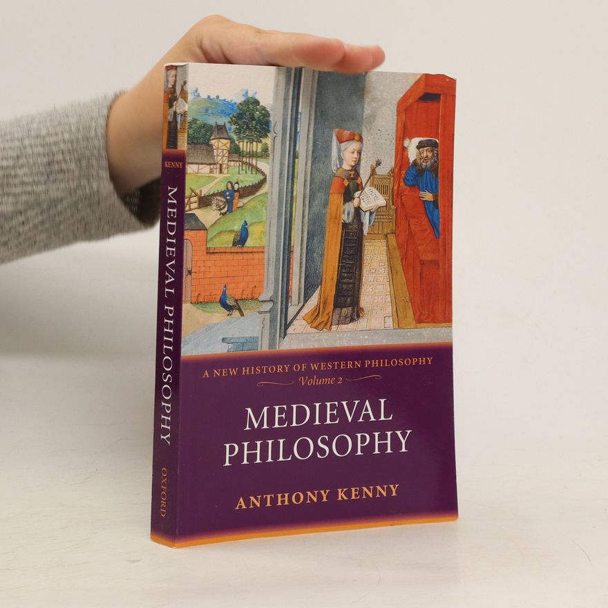 Anthony Kenny A New History of Western Philosophy. Medieval Philosophy