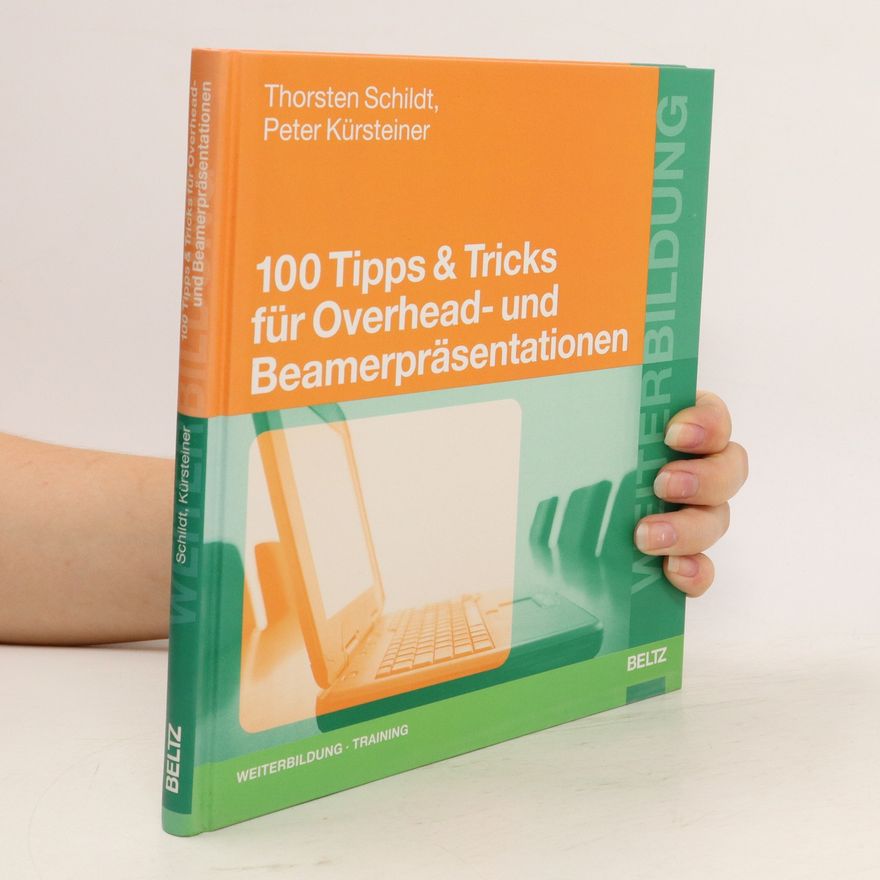 Thorsten Schildt 100 Tipps & Tricks für Overhead- und Beamerpräsentationen