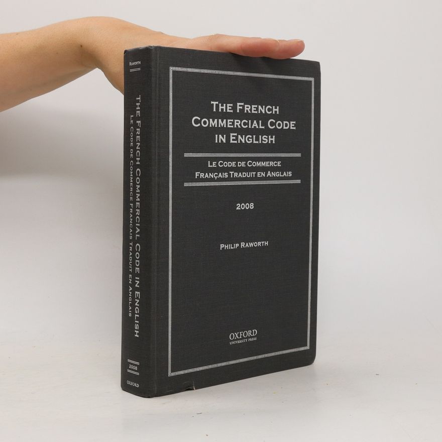 Philip Raworth The French Commercial Code in English, 2008