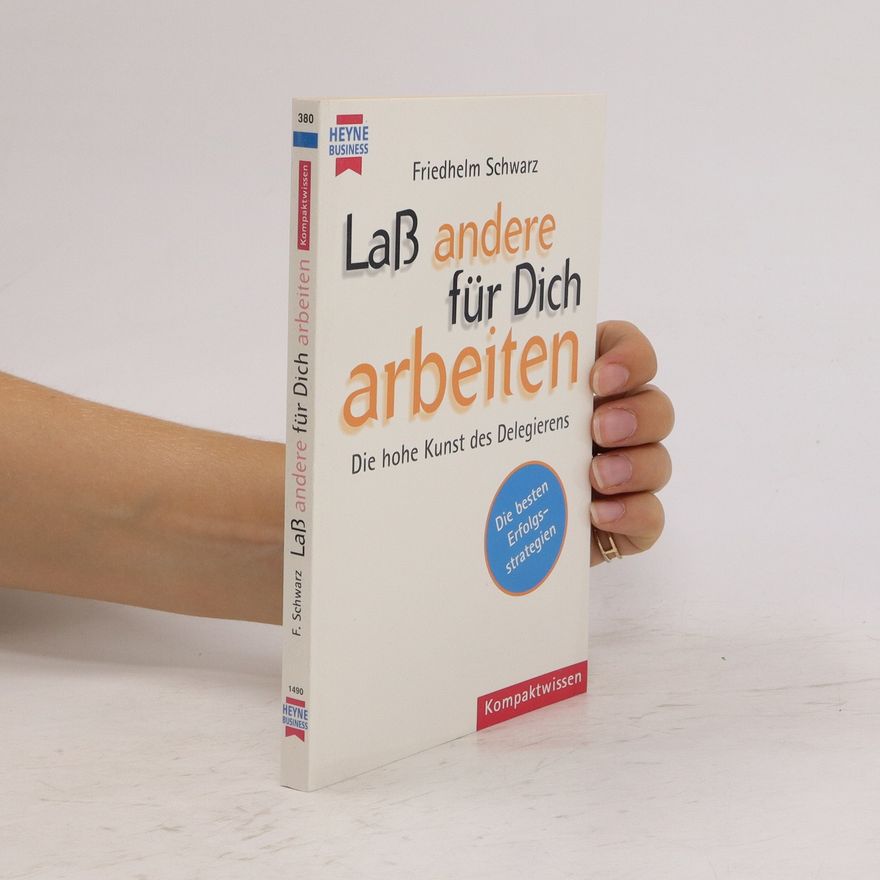 Friedhelm Schwarz Laß andere für Dich arbeiten