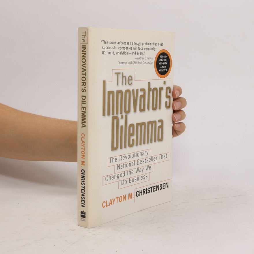 Clayton M. Christensen The Innovator's Dilemma