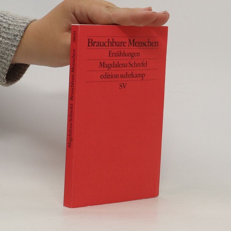 Magdalena Schrefel Brauchbare Menschen : Erzählungen