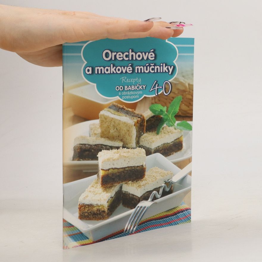 Kolektiv autorů Orechové a makové múčniky. Recepty od babičky 40.