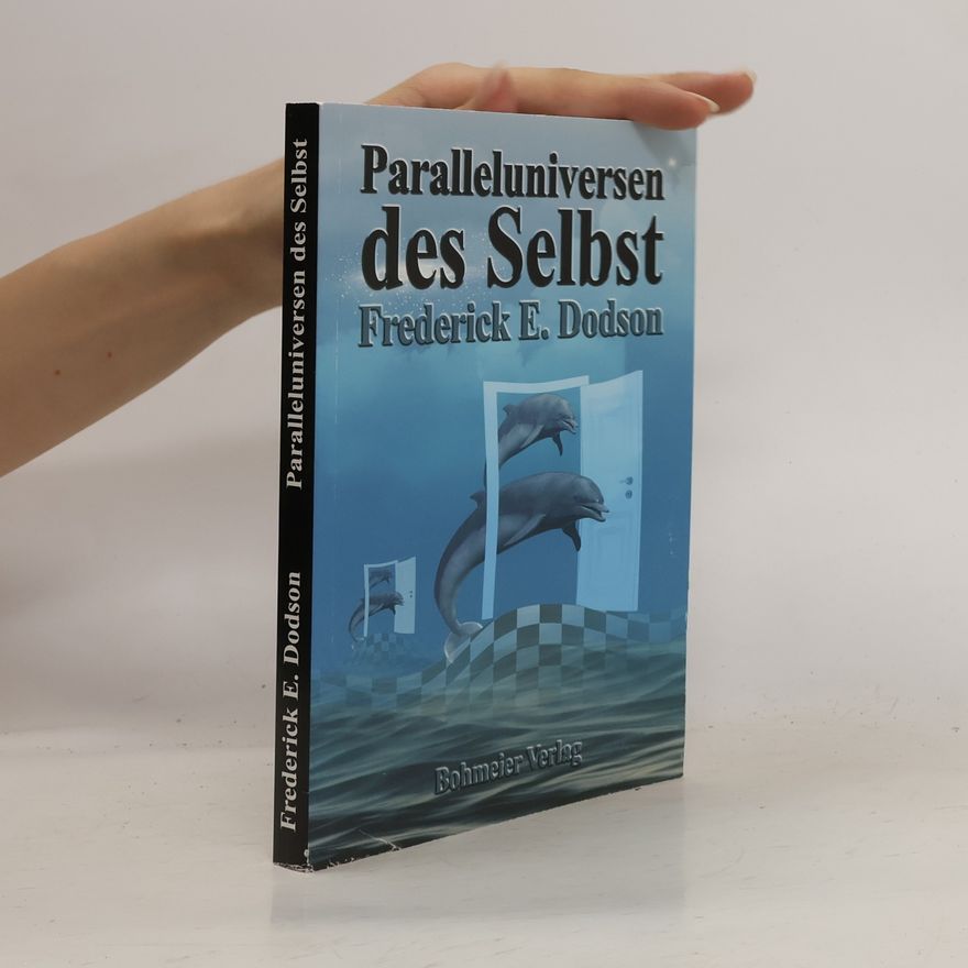 Frederick E. Dodson Paralleluniversen des Selbst