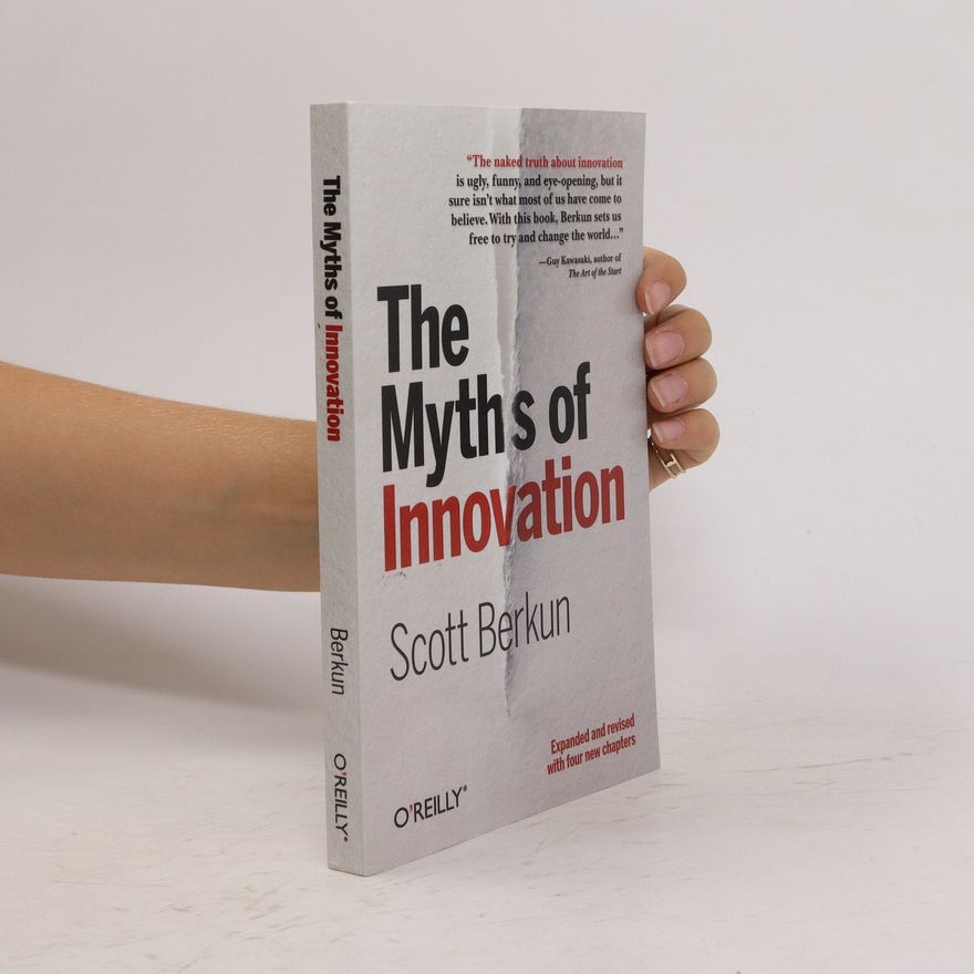 Scott Berkun The Myths of Innovation