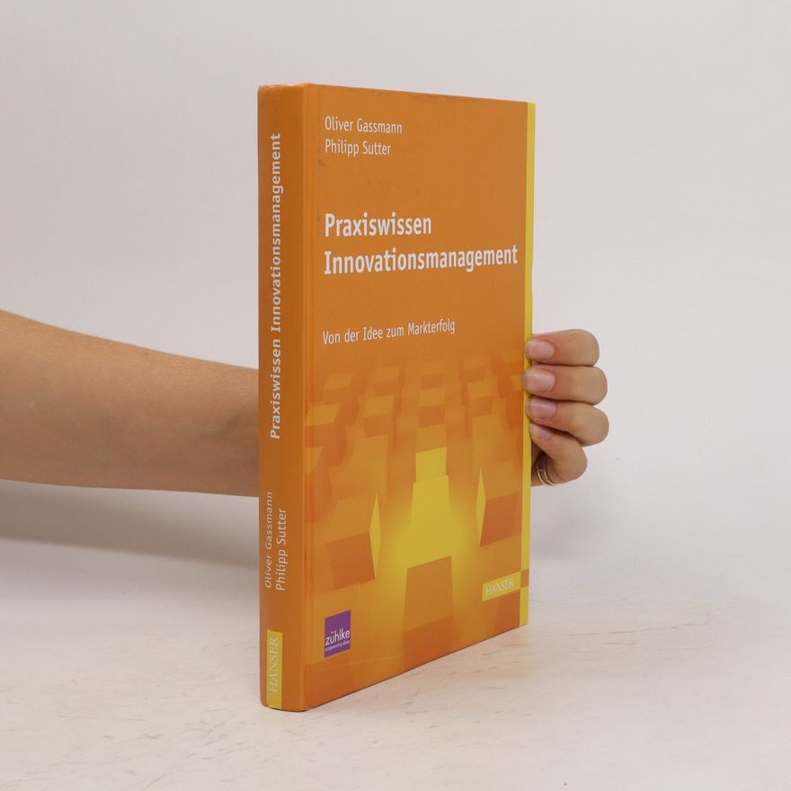 Oliver Gassmann Praxiswissen Innovationsmanagement