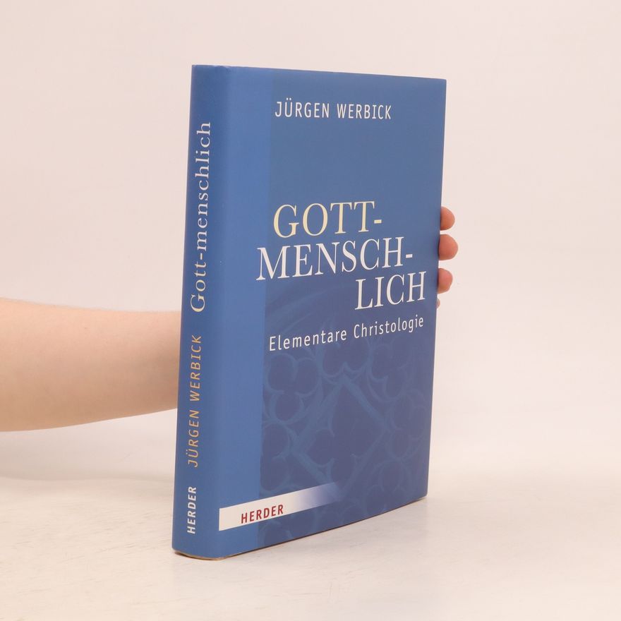 Jürgen Werbick Gott-menschlich : elementare Christologie