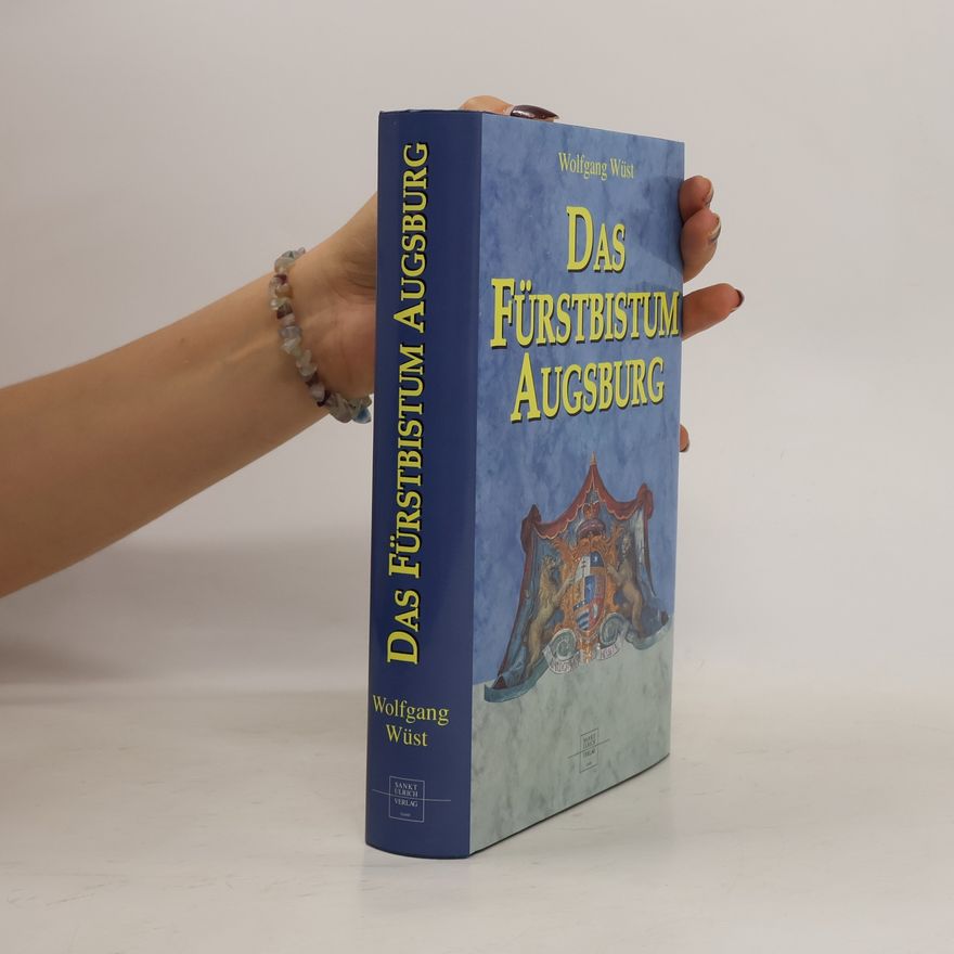 Wolfgang Wüst Das Fürstbistum Augsburg