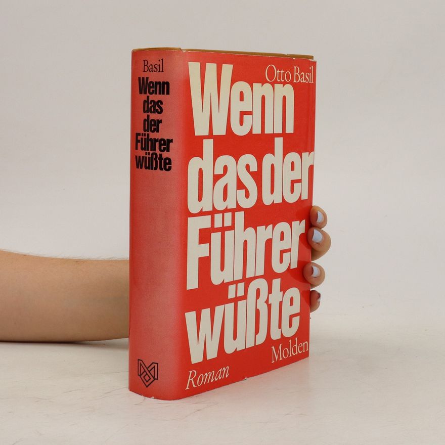 Otto Basil Wenn das der Führer wüßte