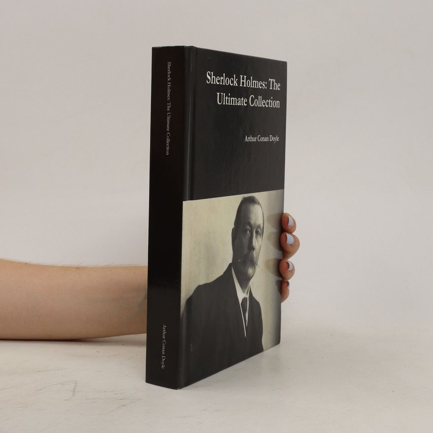 Arthur Conan Doyle Sherlock Holmes: The Ultimate Collection