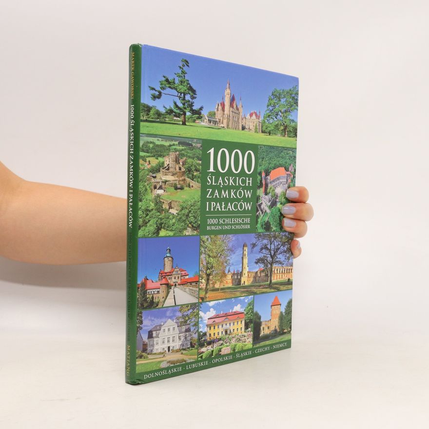 Marek Gaworski 1000 śląskich zamków i pałaców. 1000 schlesische Burgen und Schlösser