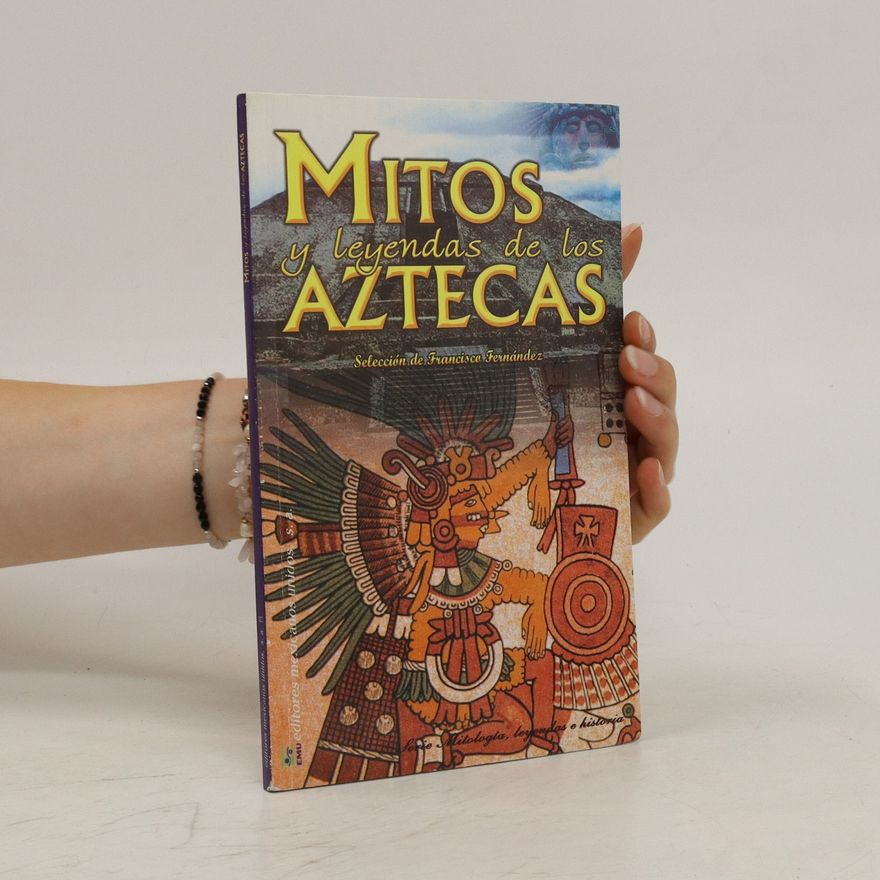 Francisco Fernández Mitos y leyendas de los Aztecas