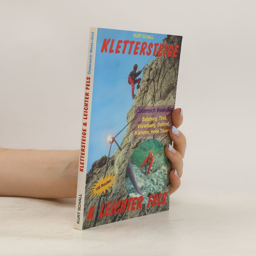 Kurt Schall Klettersteige & leichter Fels. Österreich West + Süd