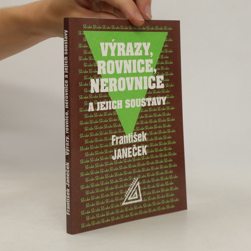 František Janeček Výrazy, rovnice, nerovnice a jejich soustavy