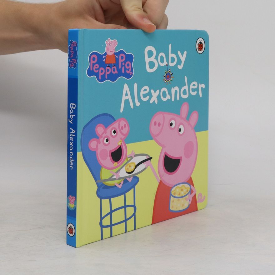 Various authors Peppa Pig. Baby Alexander