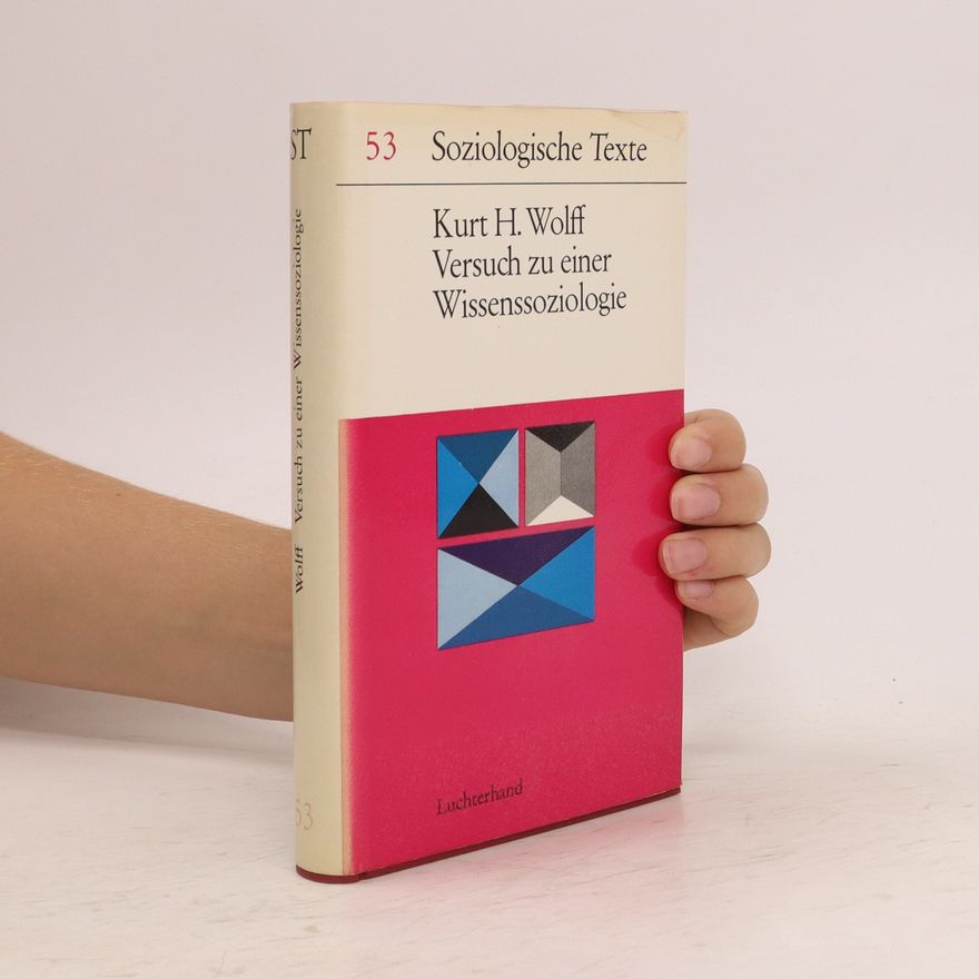 Kurt H. Wolff Soziologische Texte 53. Versuch zu einer Wissenssoziologie