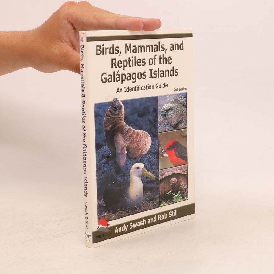 Rob Still Birds, Mammals, and Reptiles of the Galápagos Islands. An Identification Guide