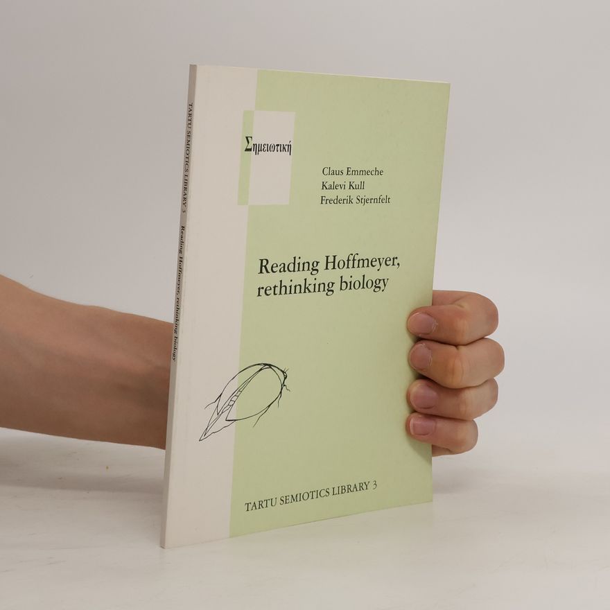 Kalevi Kull Reading Hoffmeyer, Rethinking Biology