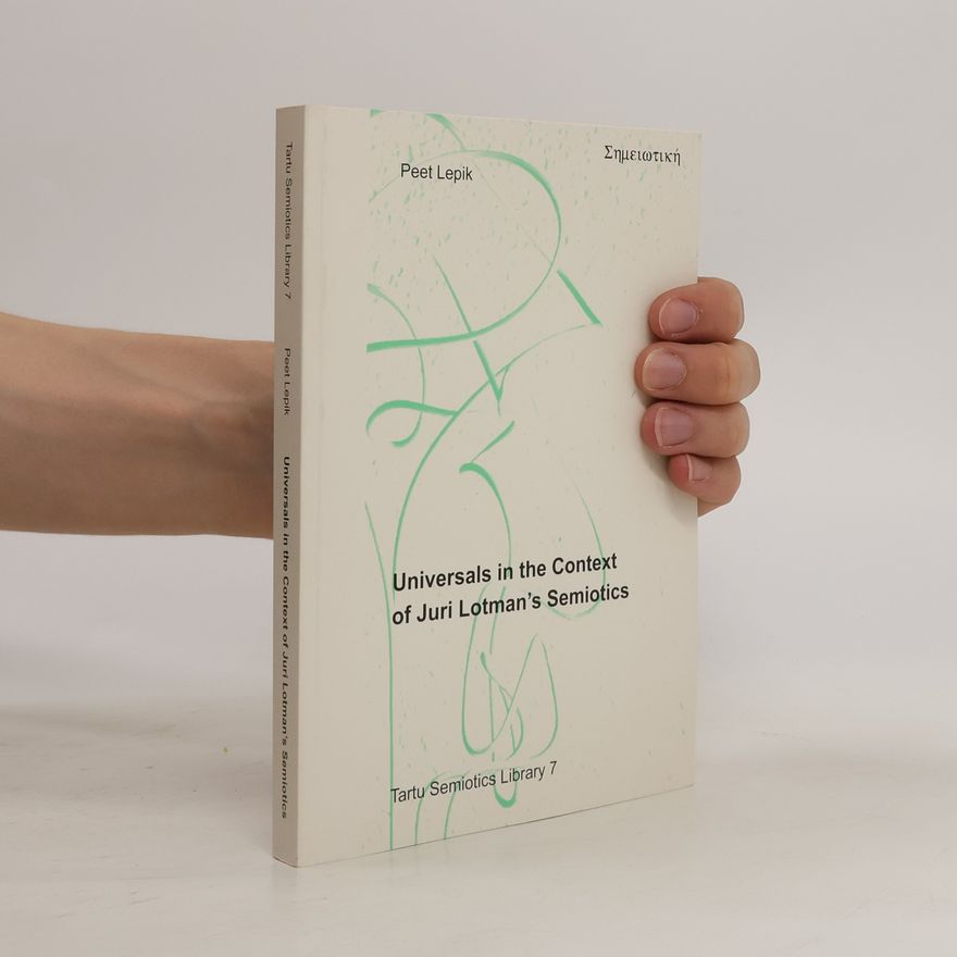 Peet Lepik Universals in the Context of Juri Lotman's Semiotics