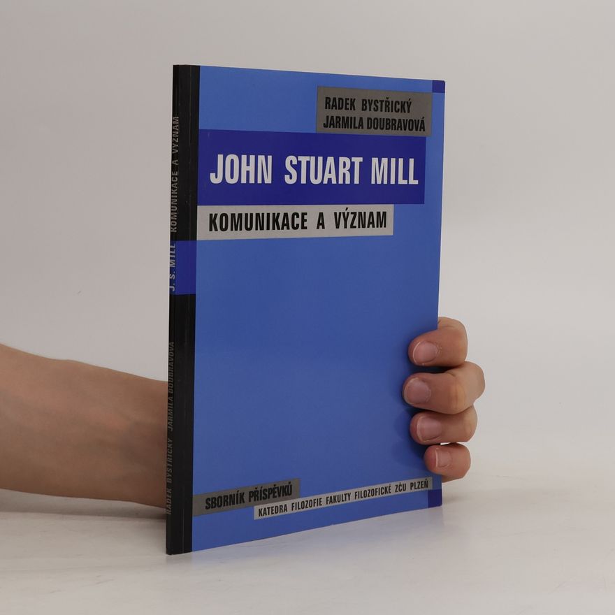 Radek Bystřický John Stuart Mill - komunikace a význam