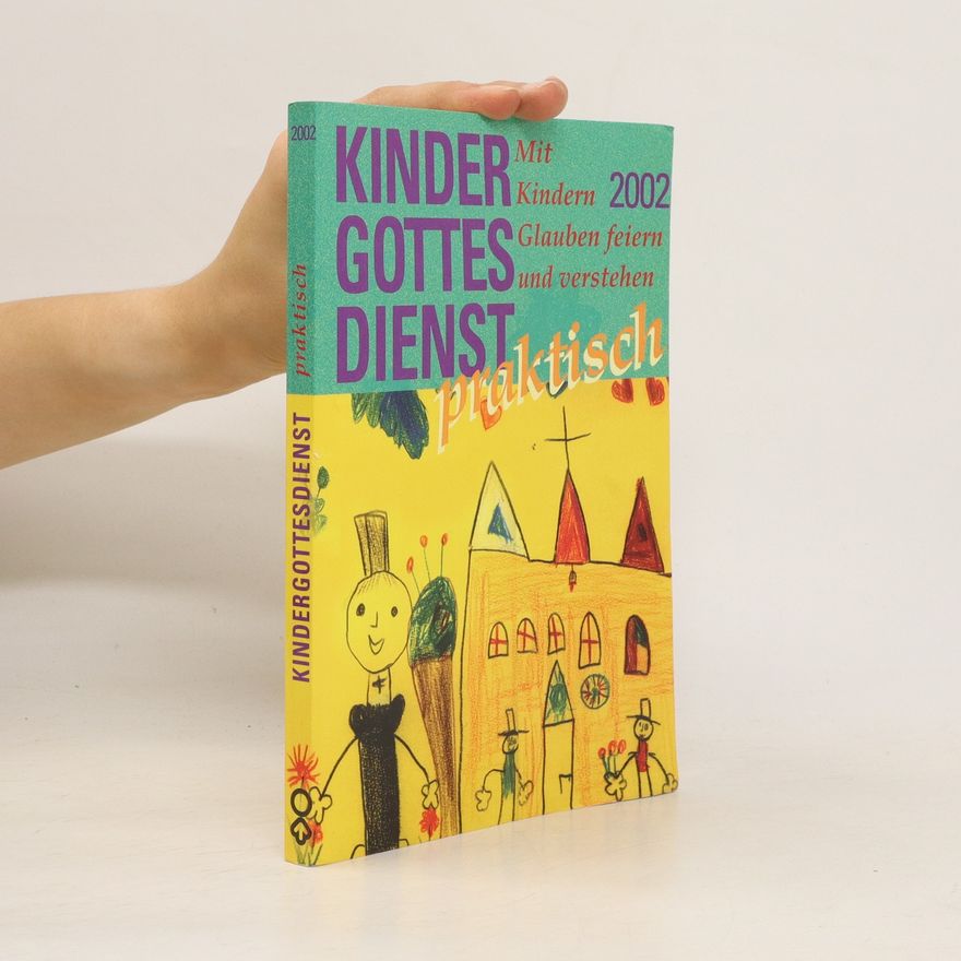 Manfred Hilkert Kindergottesdienst praktisch 2002. Mit Kindern Glauben feiern und verstehen.