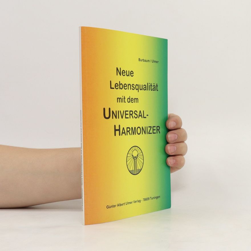 Hardy Burbaum Neue Lebensqualität mit dem Universal-Harmonizer