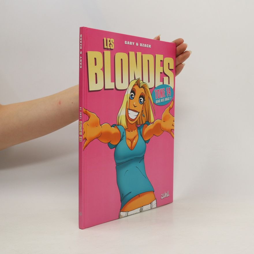 Gaby, Les Blondes T14. Dans mes bras !!
