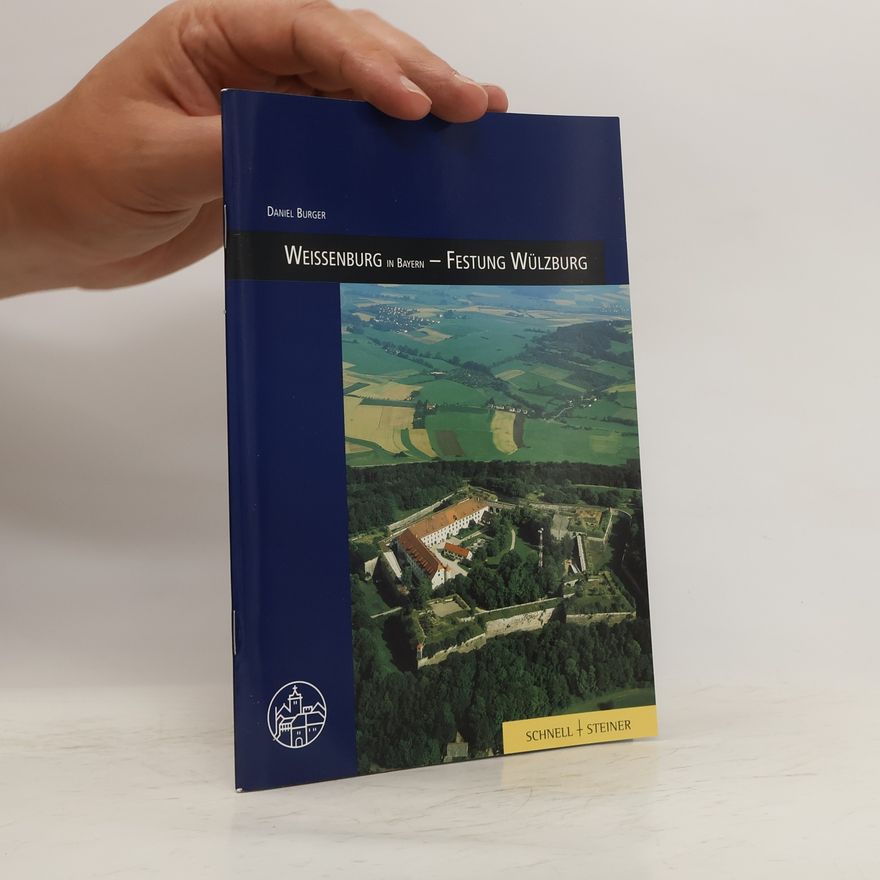 Daniel Burger-Völlmecke Weissenburg in Bayern - Festung Wülzburg
