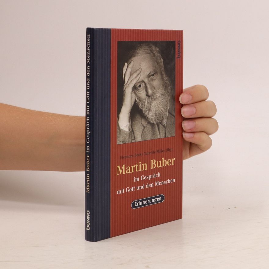 Martin Buber Martin Buber im Gespräch mit Gott und den Menschen