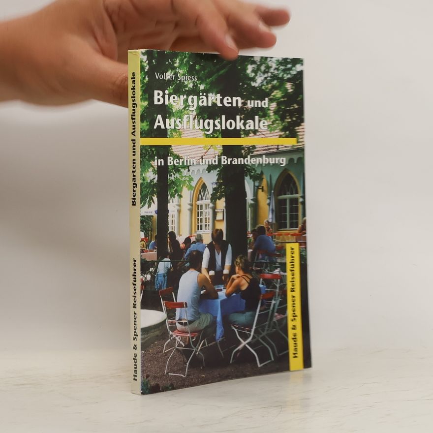 Volker Spiess Biergärten und Ausflugslokale in Berlin und Brandenburg