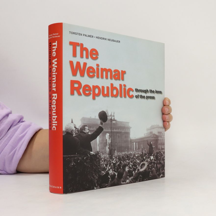 Torsten Palmér The Weimar Republic Through the Lens of the Press