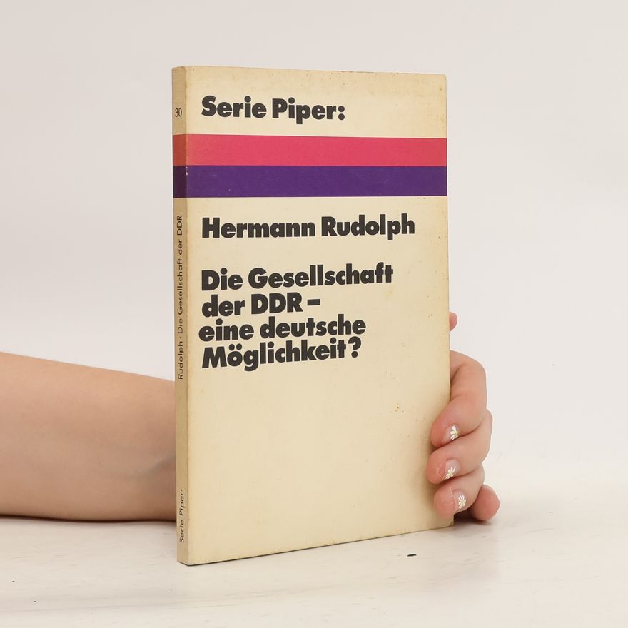Hermann Rudolph Die Gesellschaft der DDR, eine deutsche Möglichkeit?