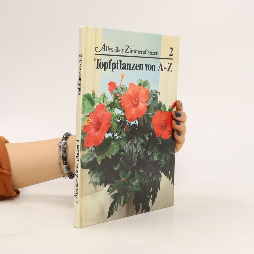 Autorenkollektiv Alles über Zimmerpflanzen 2. Topfpflanzen von A-Z