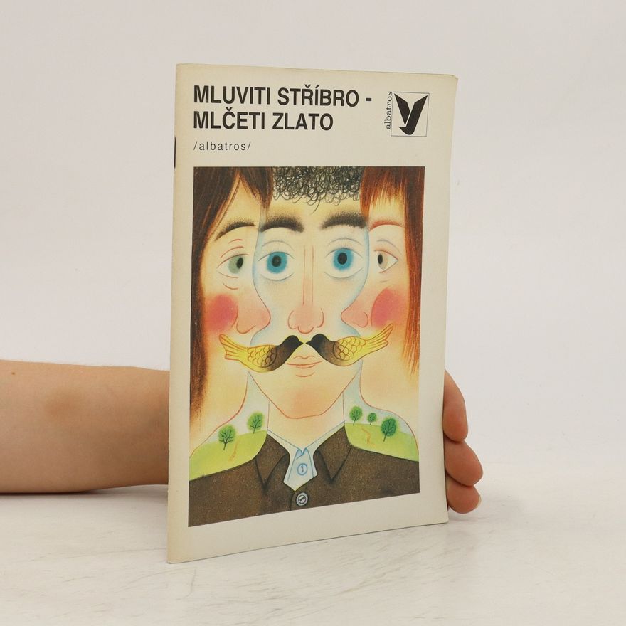 Josef Košín z. Radostova Mluviti stříbro - mlčeti zlato