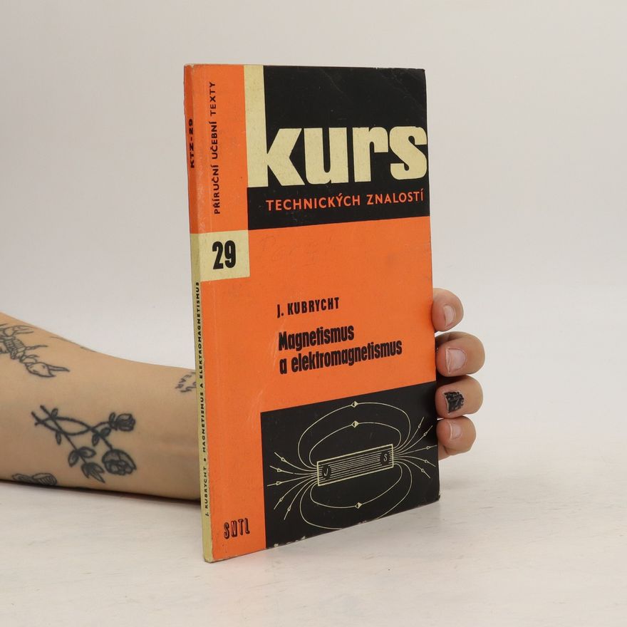 J. Kubrycht Kurs technických znalostí. Magnetismus a elektromagnetismus
