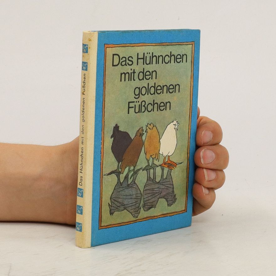 Autorenkollektiv Das Hühnchen mit den goldenen Füßchen