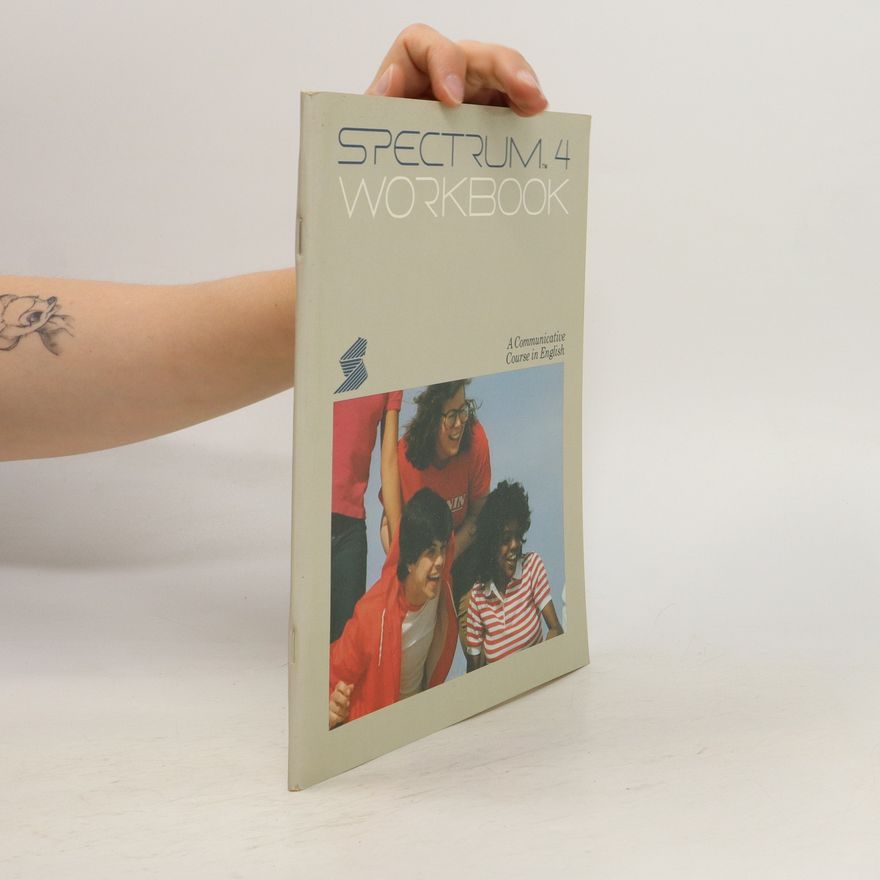 Donald R. H. Byrd Spectrum 4, Workbook. A Communicative course in English