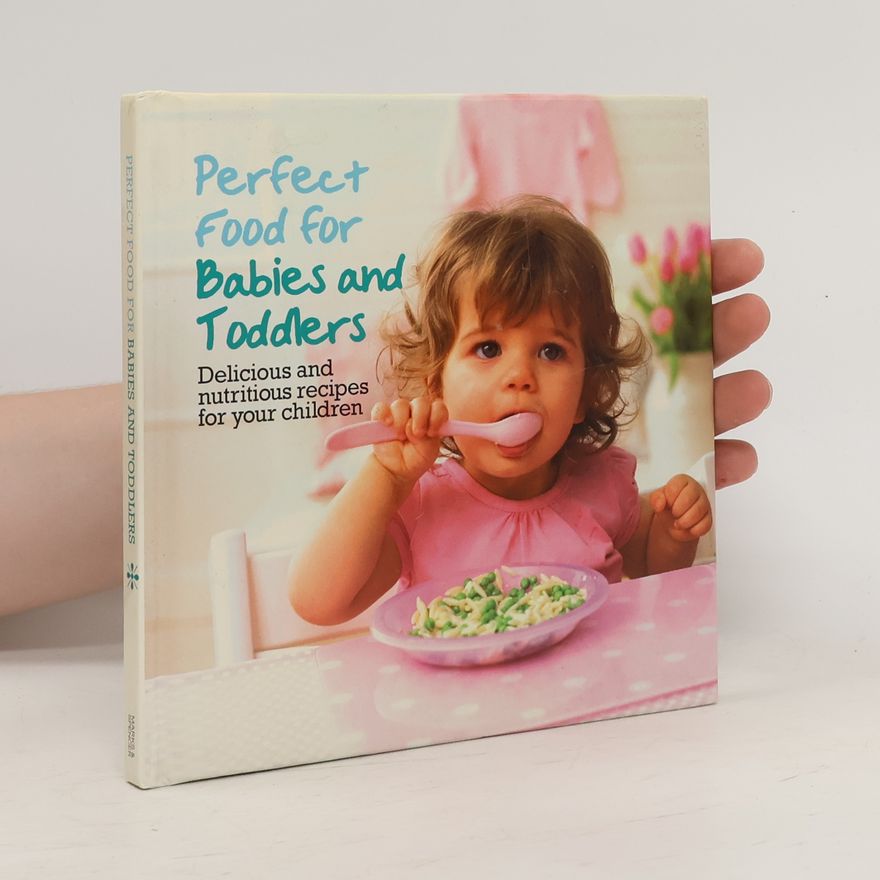 Kolektiv autorů Perfect Food for Babies and Toddlers