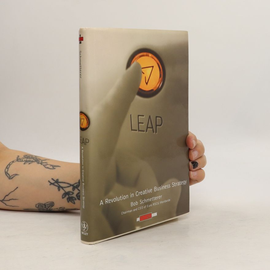 Bob Schmetterer LEAP - A Revolution in Creative Business Strategy