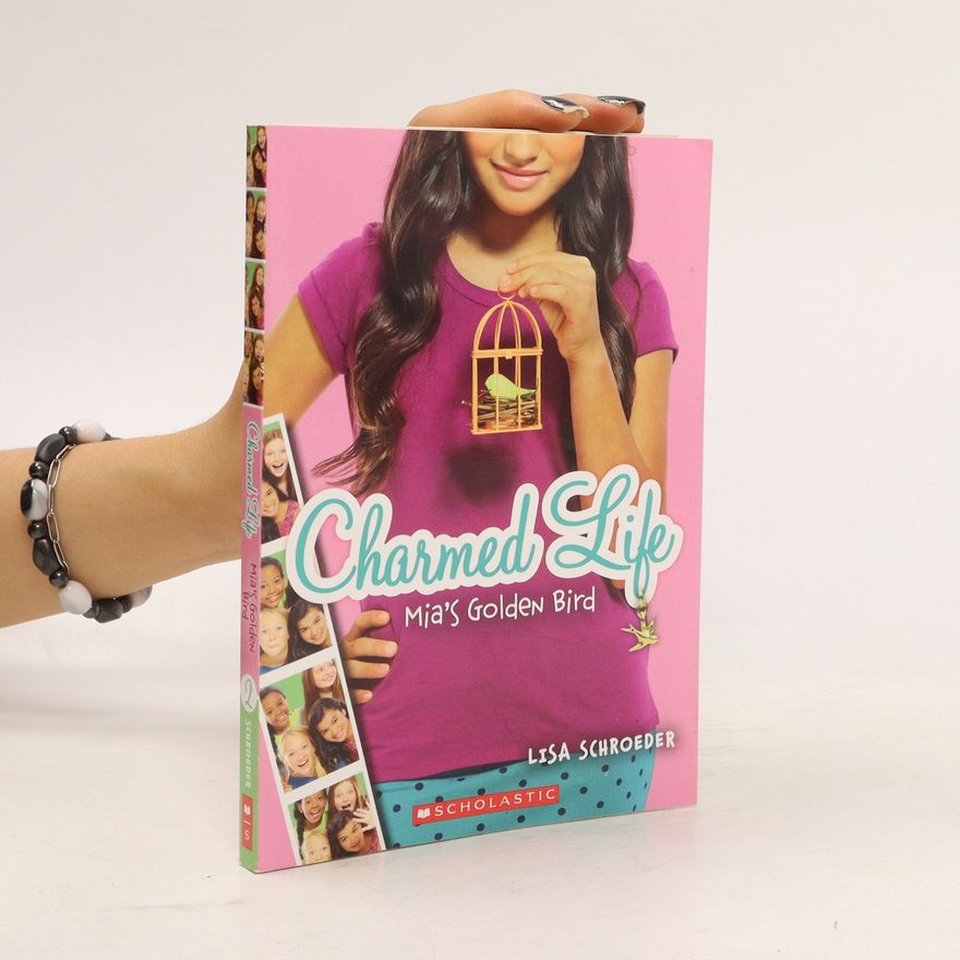 Lisa Schroeder Charmed Life. Mia's Golden Bird