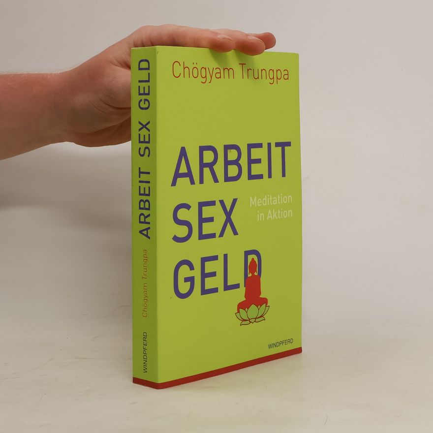 Chögyam Trungpa Arbeit, Sex und Geld